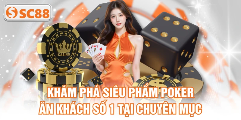 Khám phá siêu phẩm Poker ăn khách số 1 tại chuyên mục